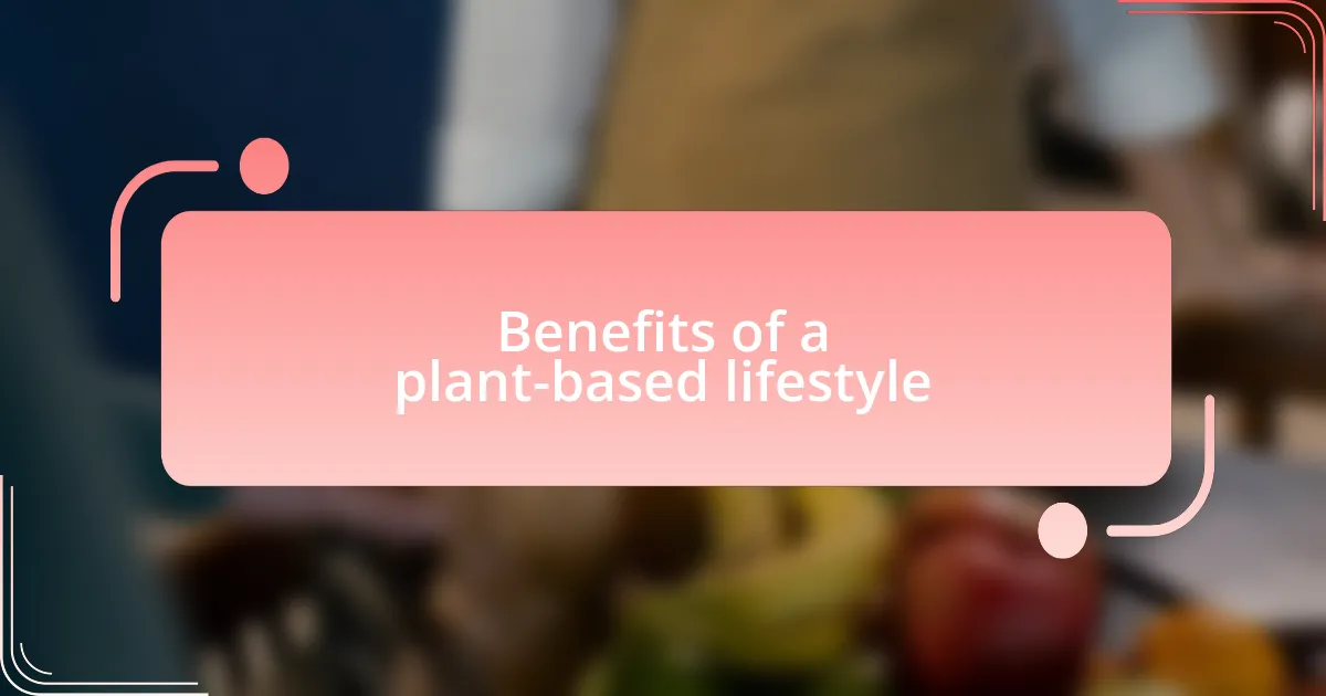 Benefits of a plant-based lifestyle