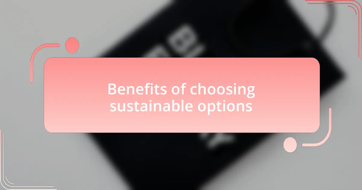Benefits of choosing sustainable options