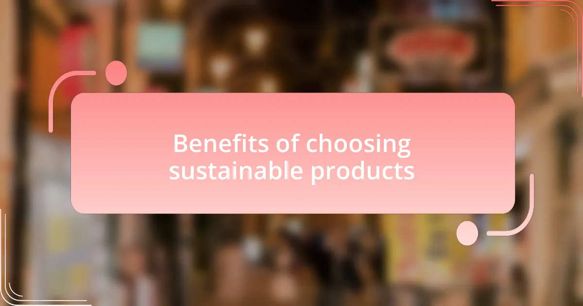 Benefits of choosing sustainable products