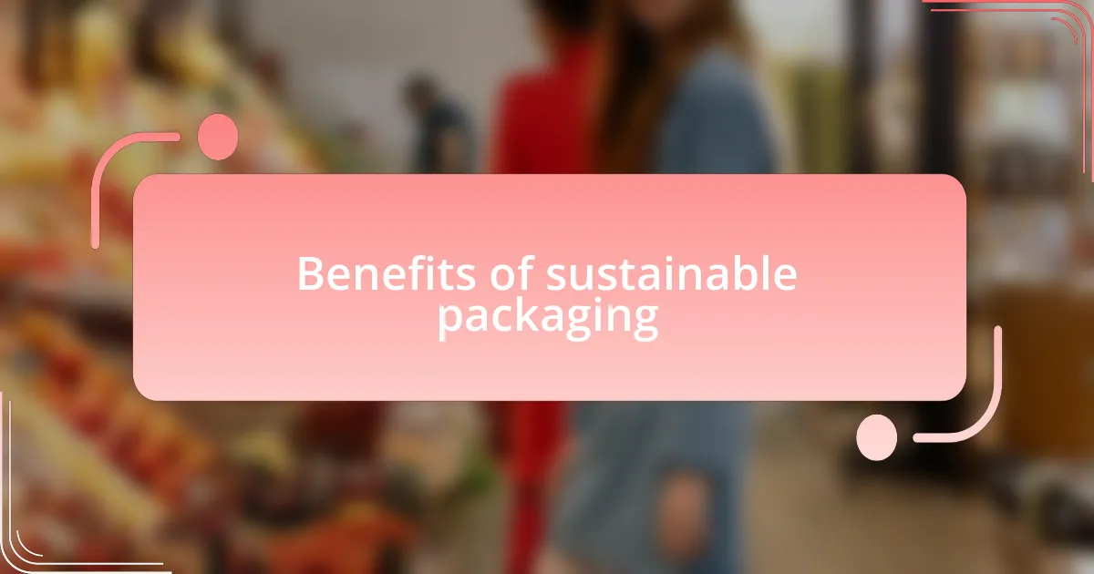 Benefits of sustainable packaging