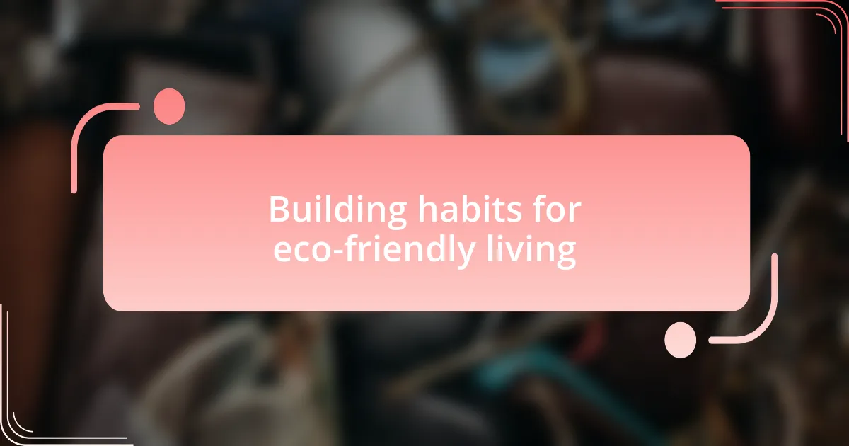 Building habits for eco-friendly living