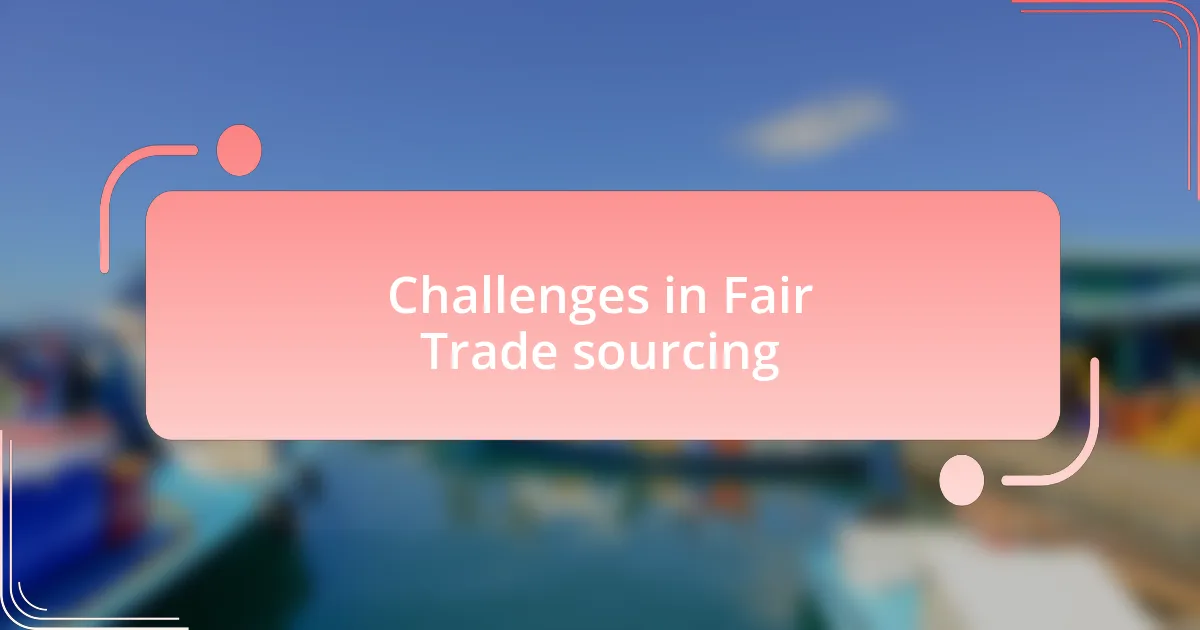 Challenges in Fair Trade sourcing