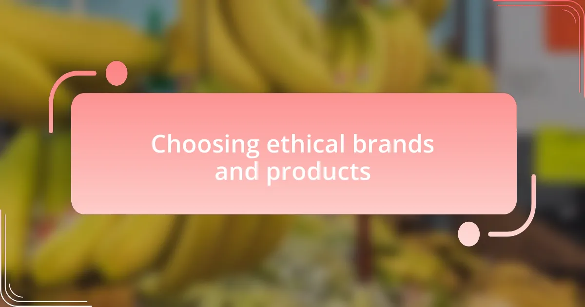 Choosing ethical brands and products