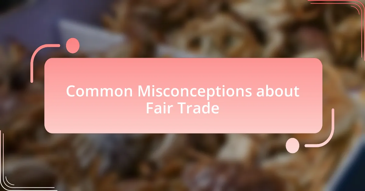 Common Misconceptions about Fair Trade