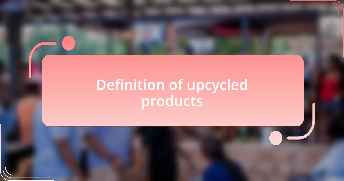Definition of upcycled products