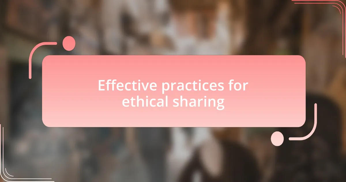 Effective practices for ethical sharing