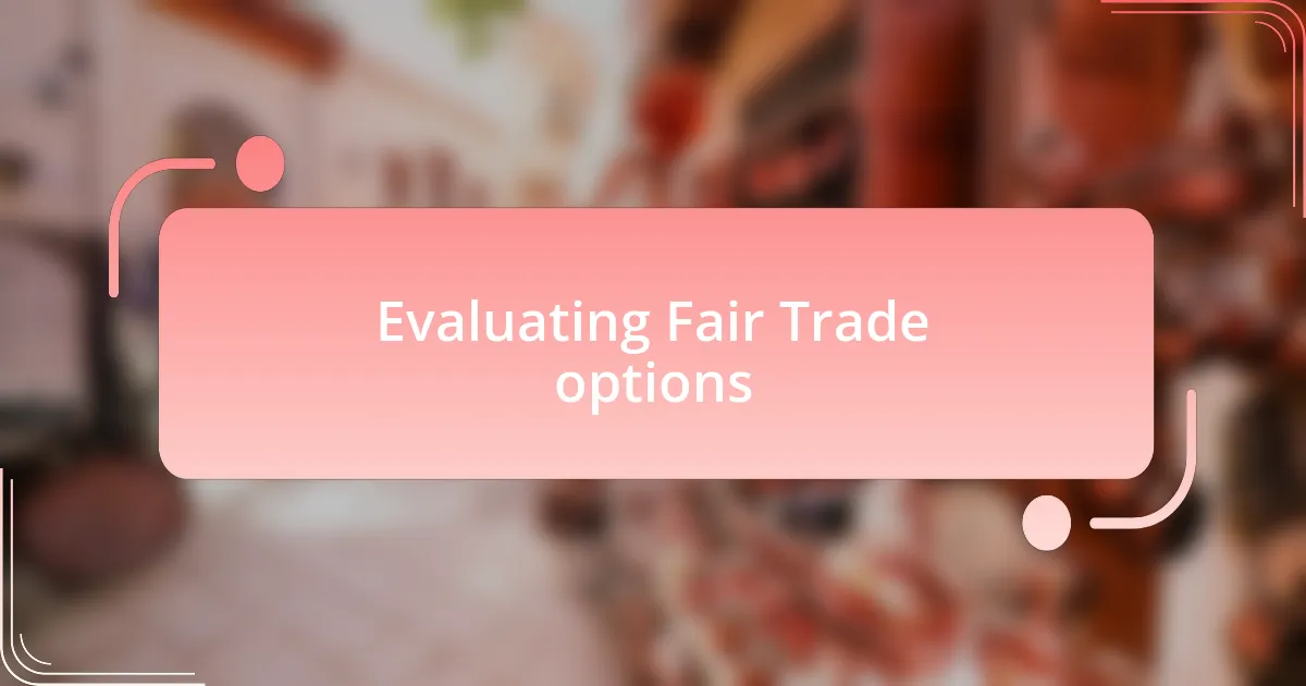 Evaluating Fair Trade options