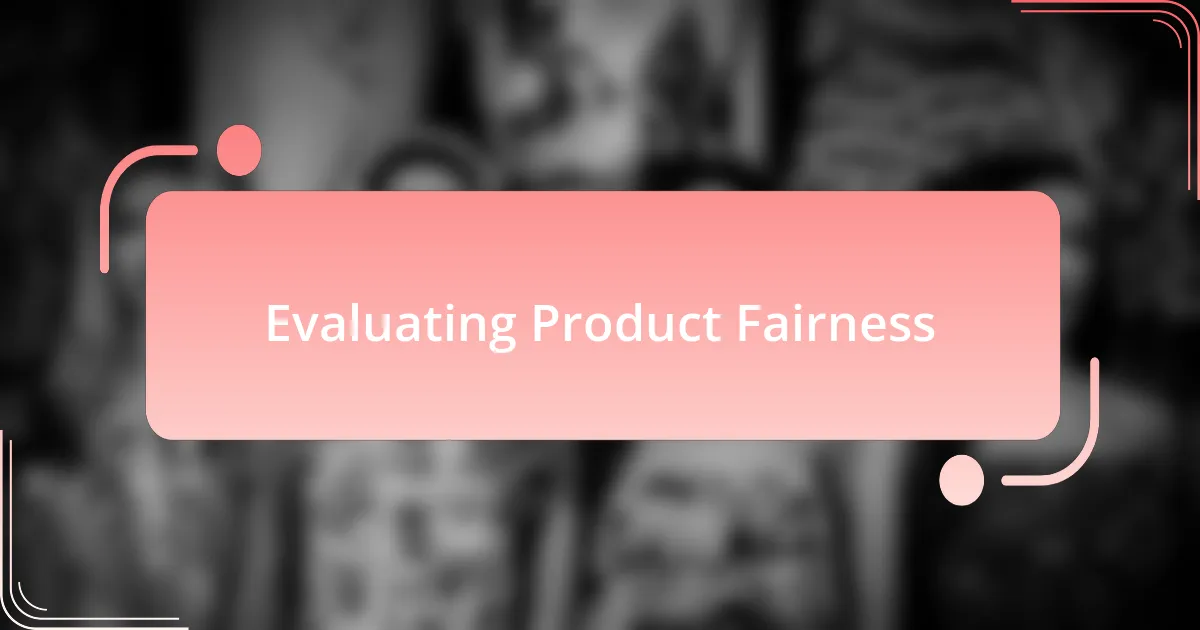 Evaluating Product Fairness