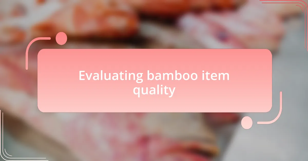 Evaluating bamboo item quality