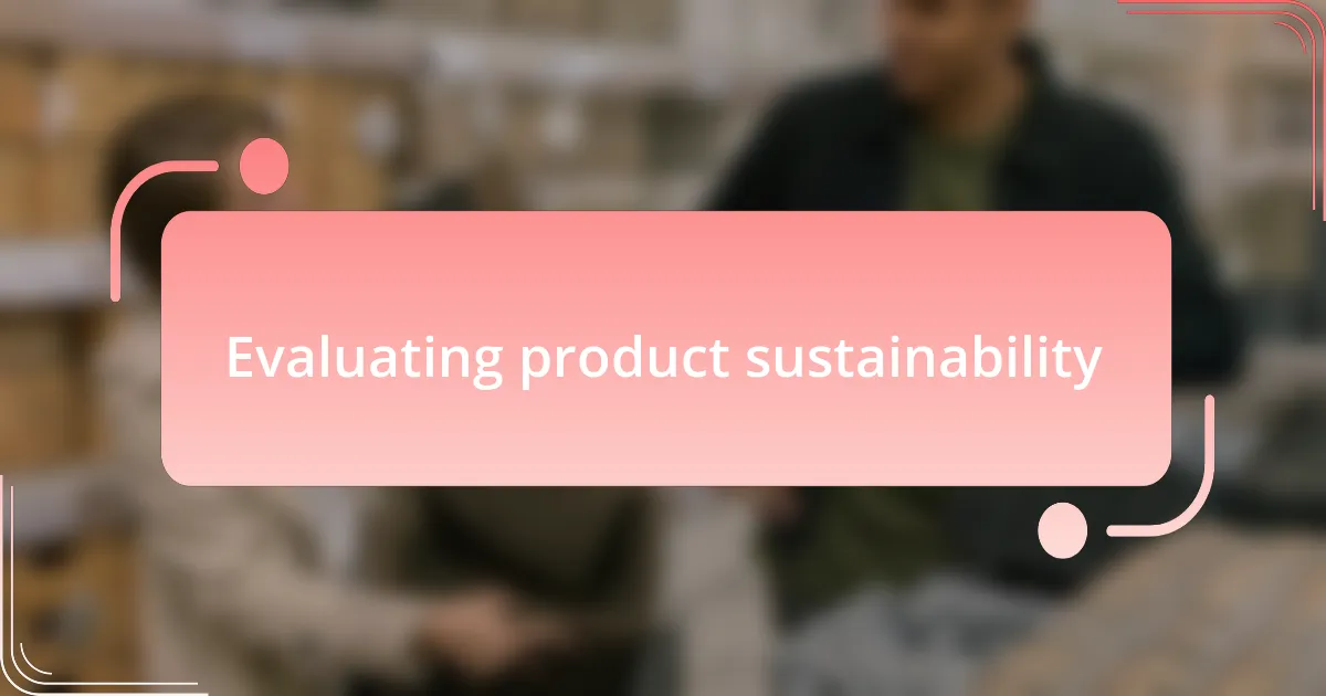 Evaluating product sustainability