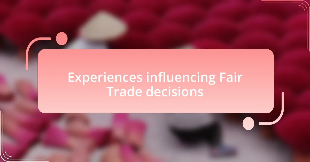 Experiences influencing Fair Trade decisions
