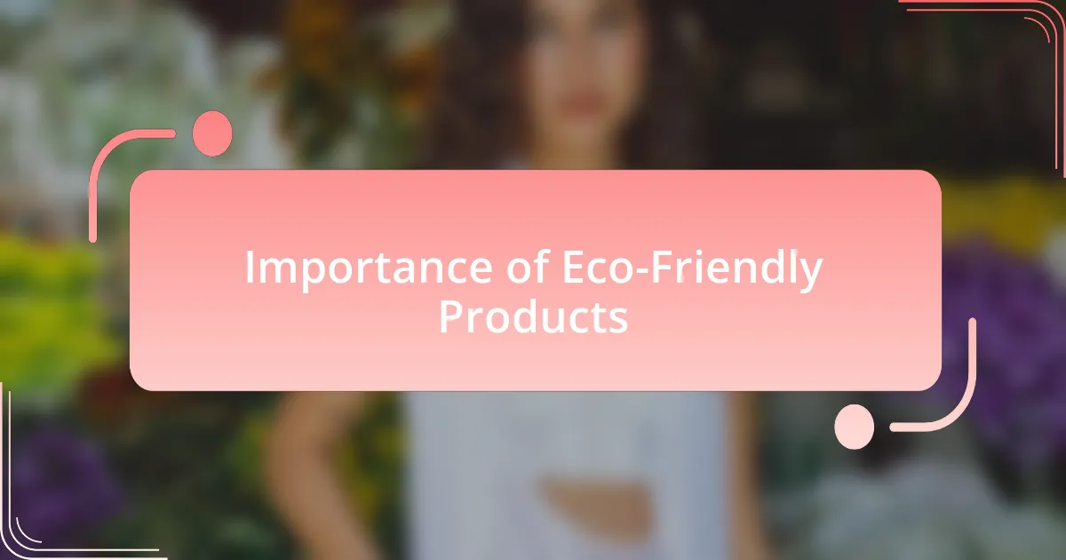 Importance of Eco-Friendly Products