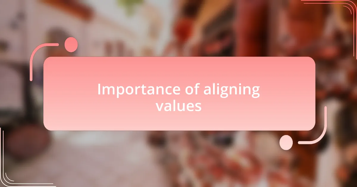 Importance of aligning values