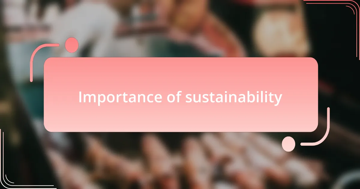 Importance of sustainability