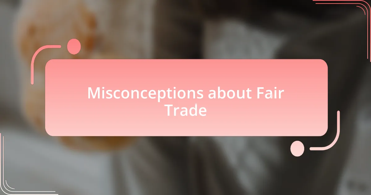 Misconceptions about Fair Trade