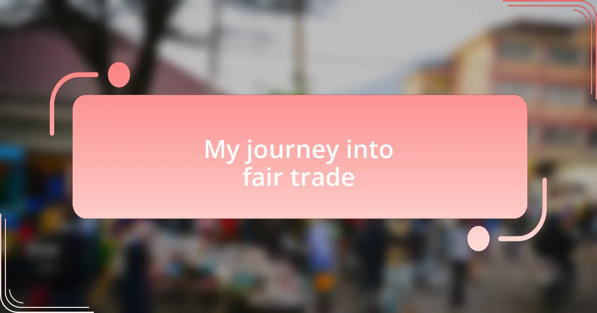 My journey into fair trade