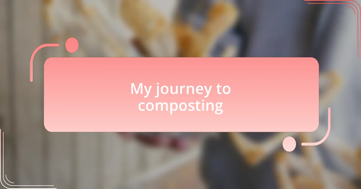 My journey to composting
