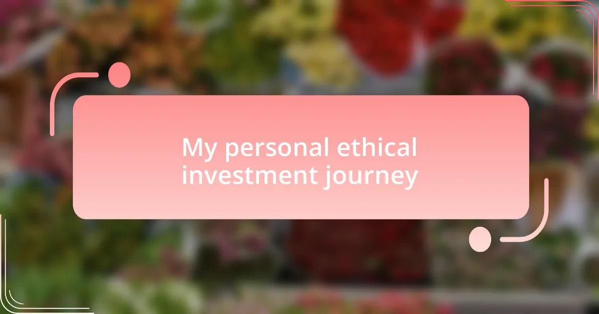 My personal ethical investment journey