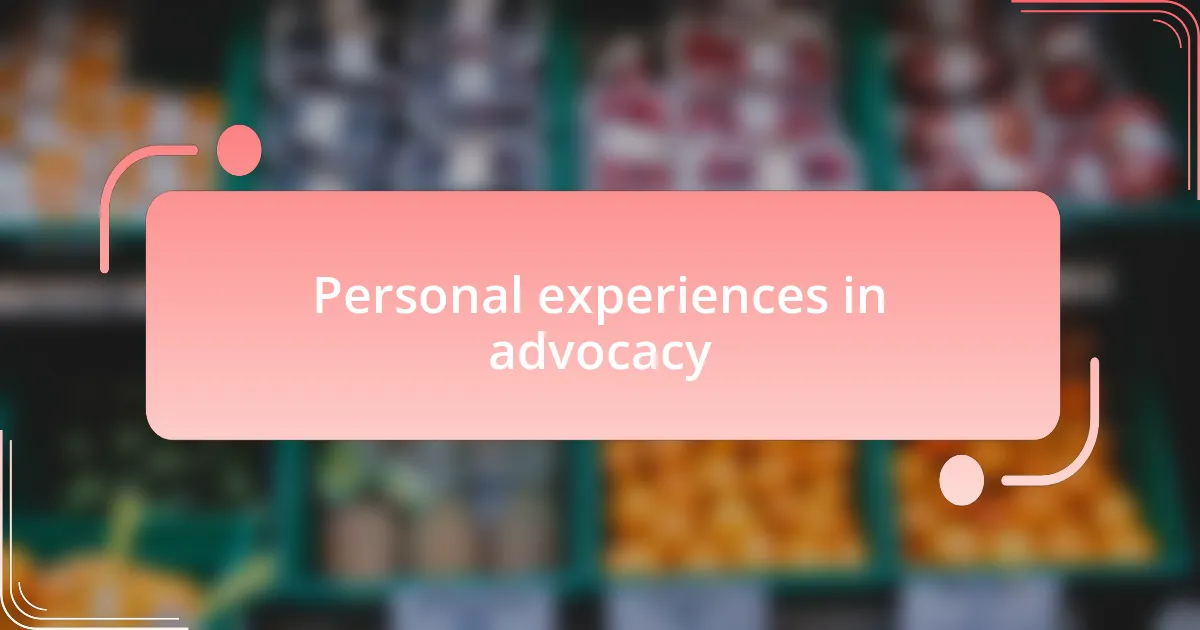 Personal experiences in advocacy