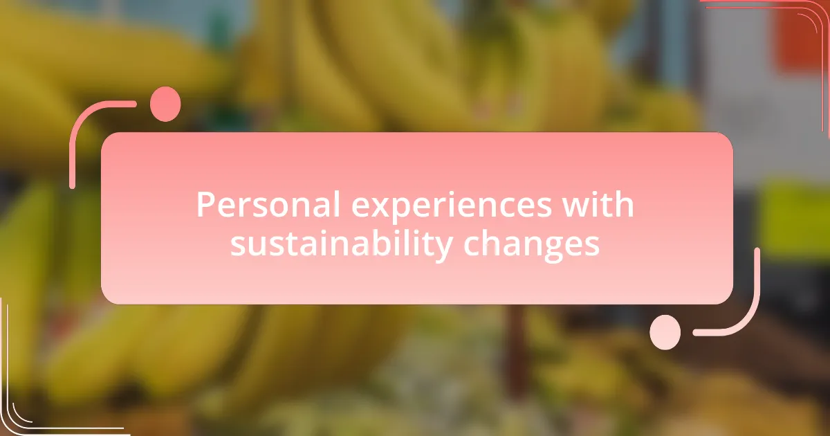 Personal experiences with sustainability changes