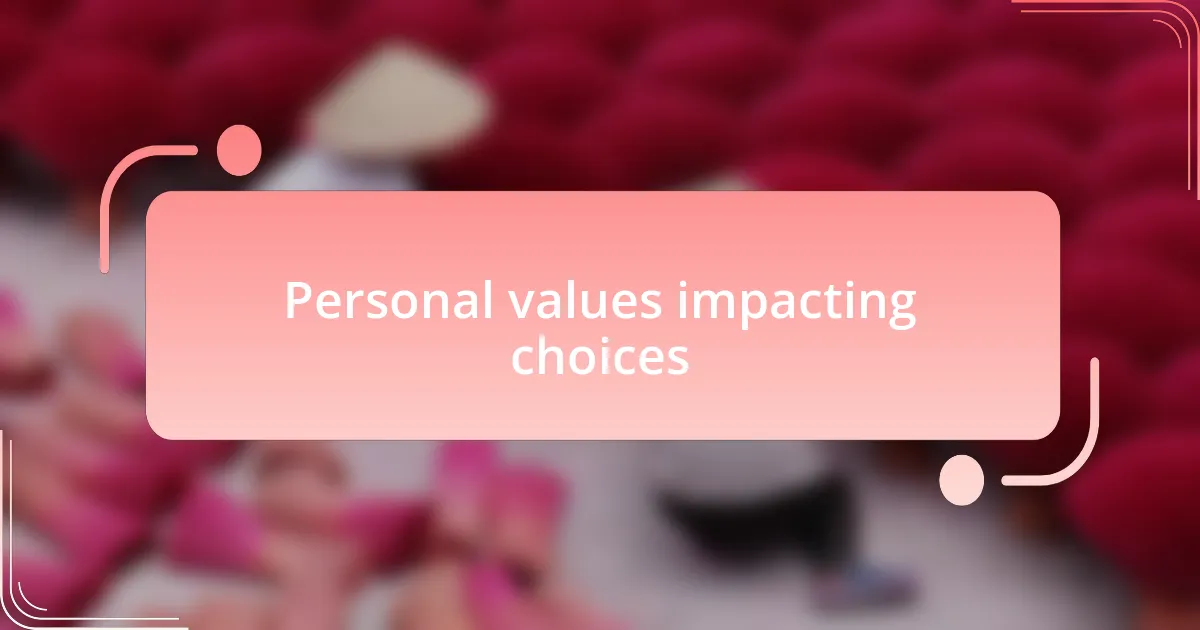 Personal values impacting choices
