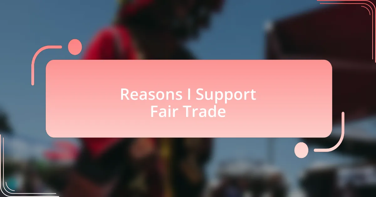 Reasons I Support Fair Trade