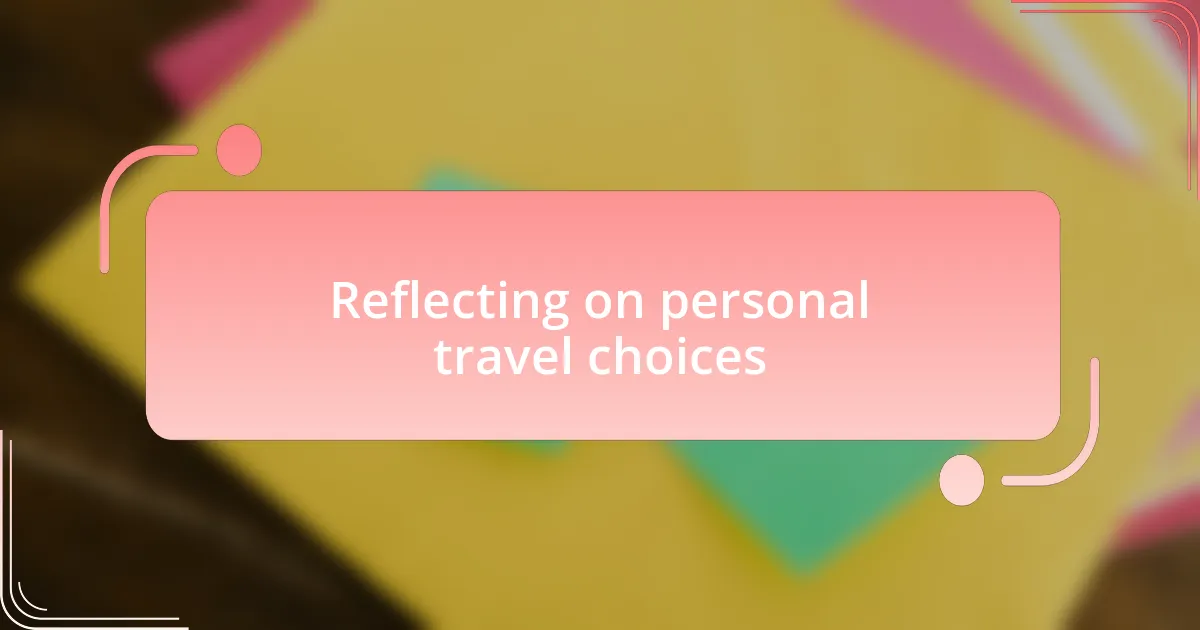 Reflecting on personal travel choices