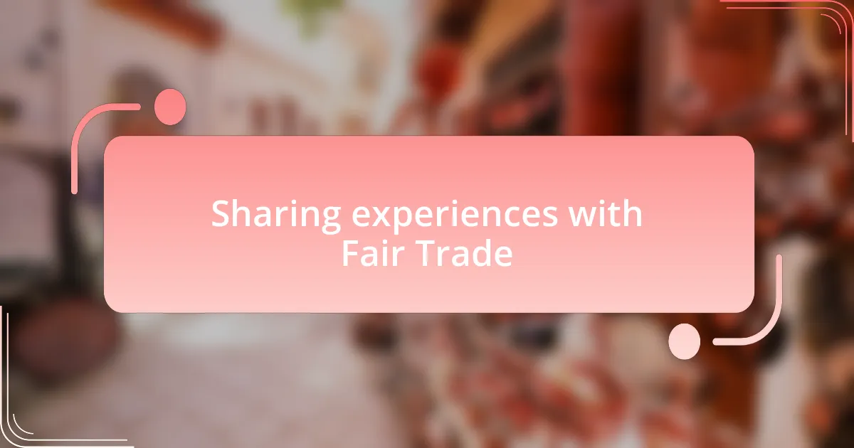 Sharing experiences with Fair Trade