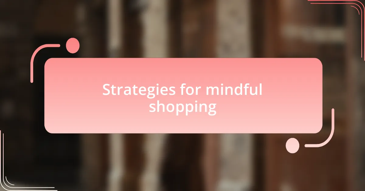 Strategies for mindful shopping