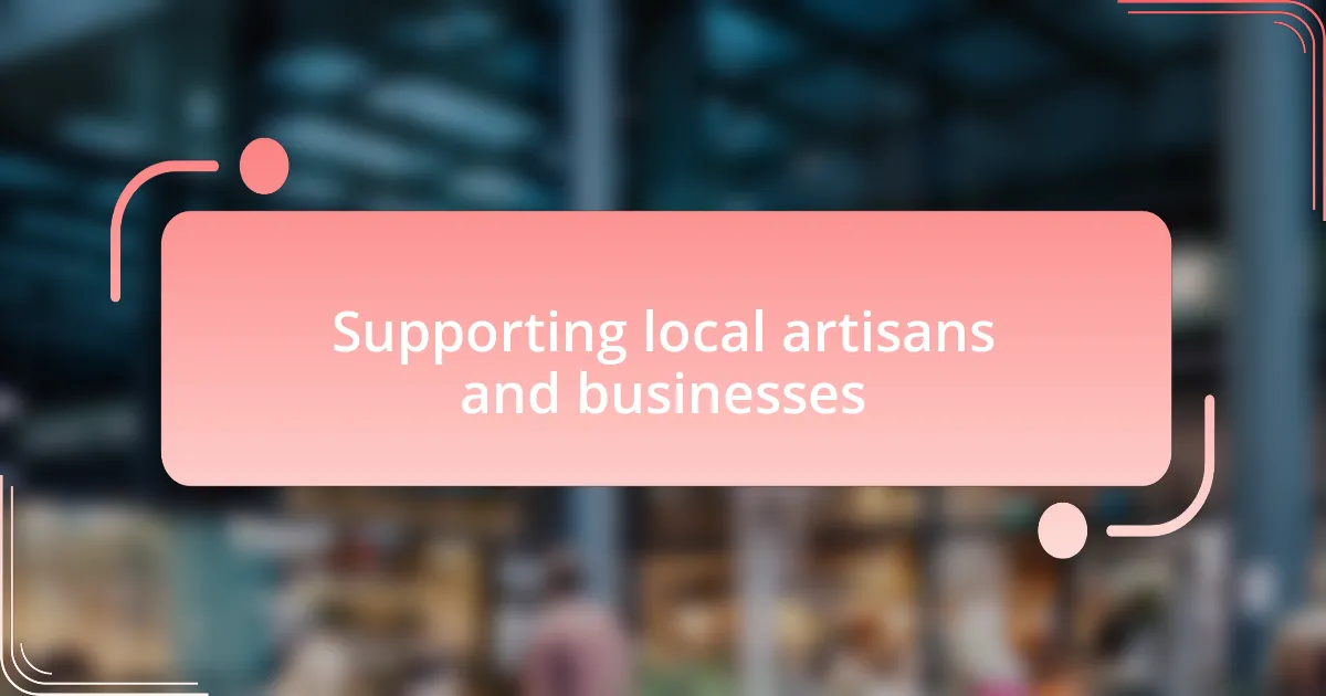 Supporting local artisans and businesses