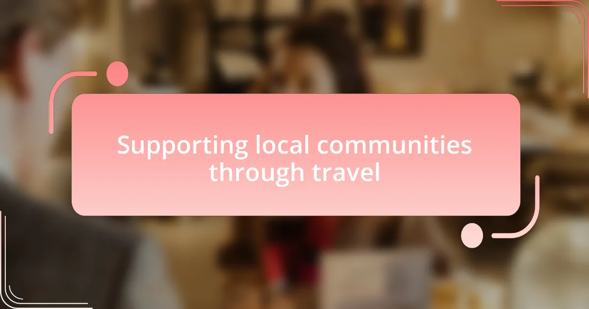 Supporting local communities through travel
