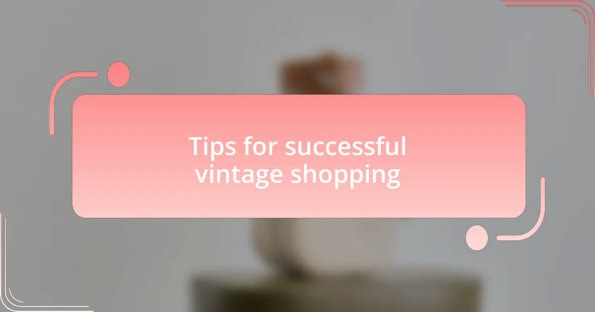 Tips for successful vintage shopping