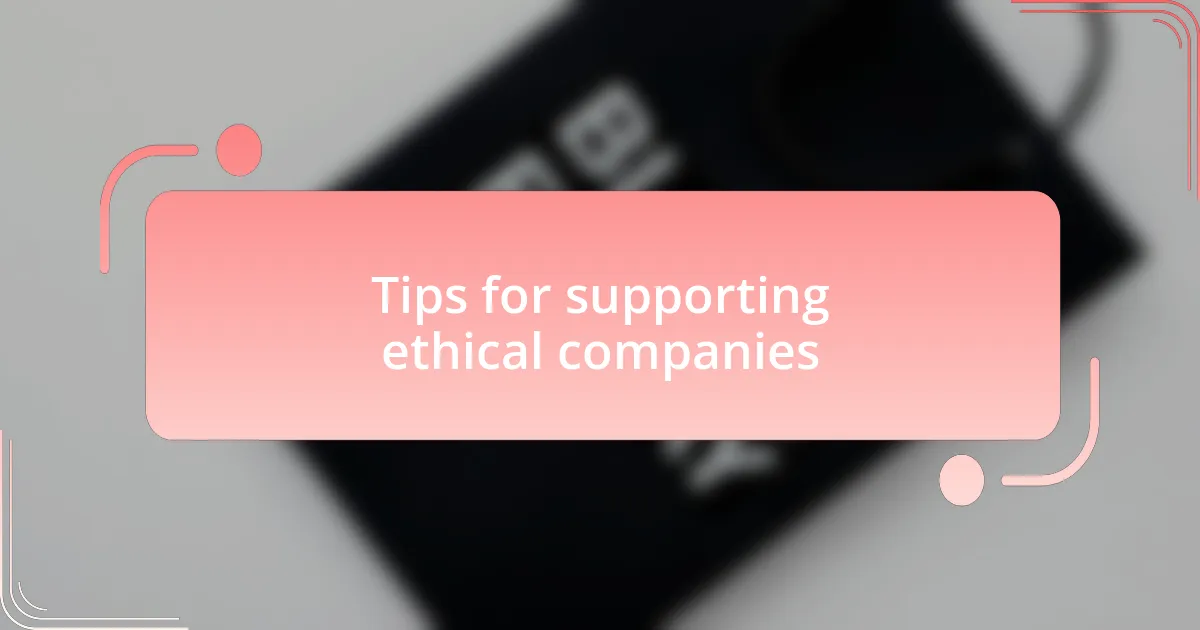 Tips for supporting ethical companies