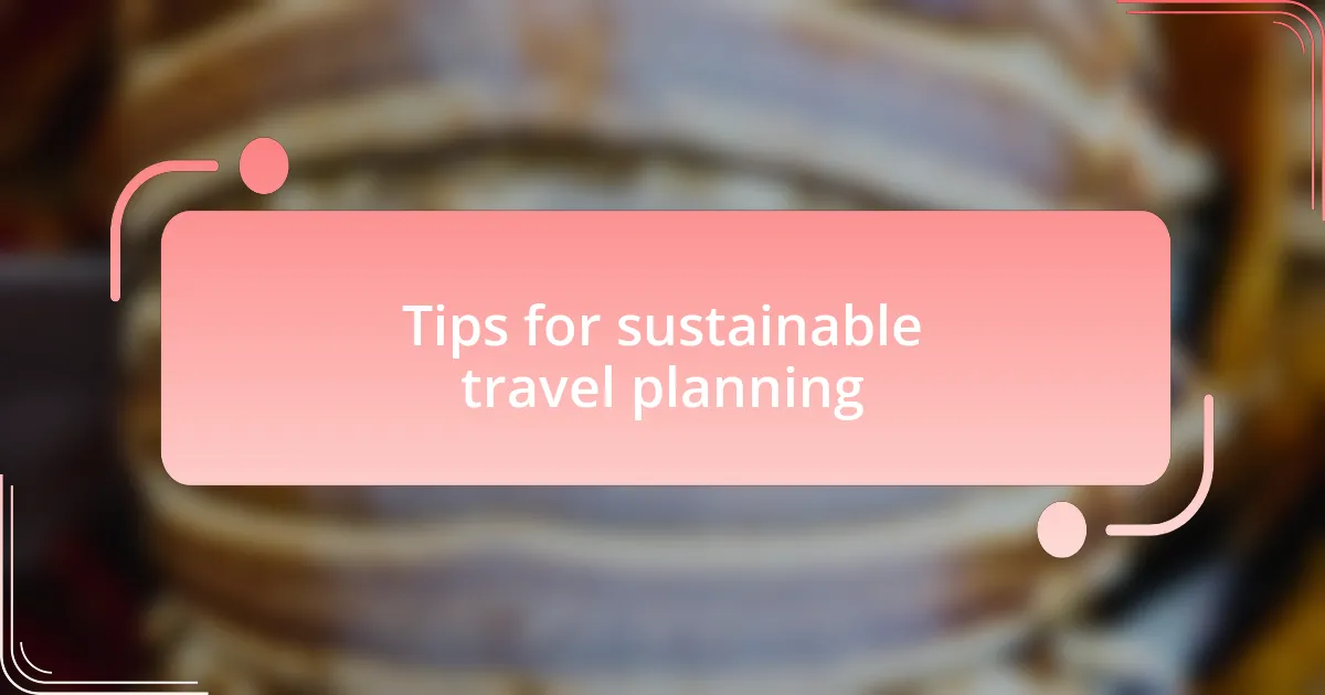 Tips for sustainable travel planning