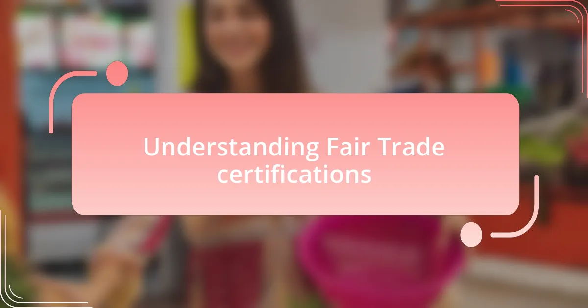 Understanding Fair Trade certifications