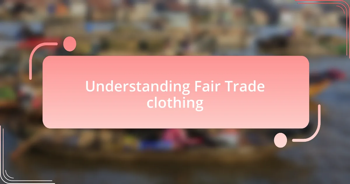 Understanding Fair Trade clothing