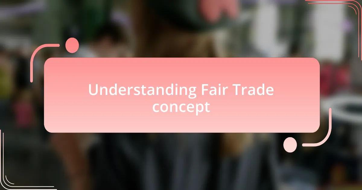 Understanding Fair Trade concept