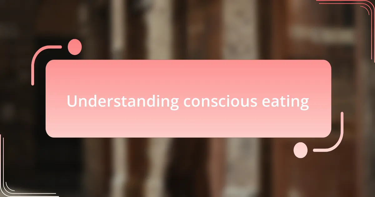 Understanding conscious eating